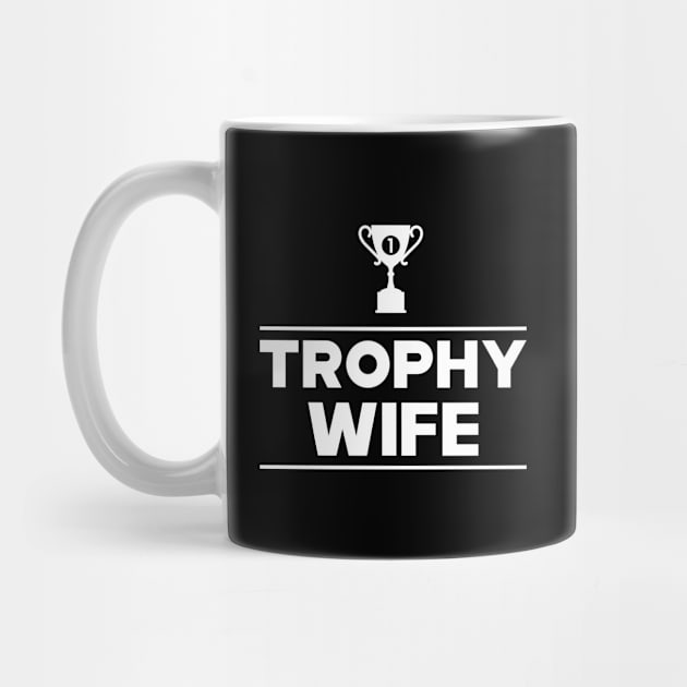 Trophy Wife by KC Happy Shop